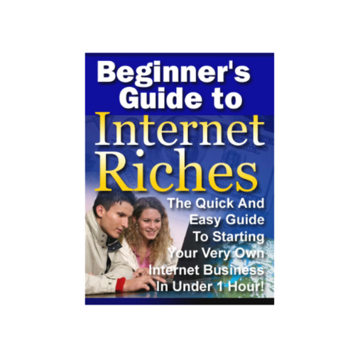 Beginners Guide To Internet Riches